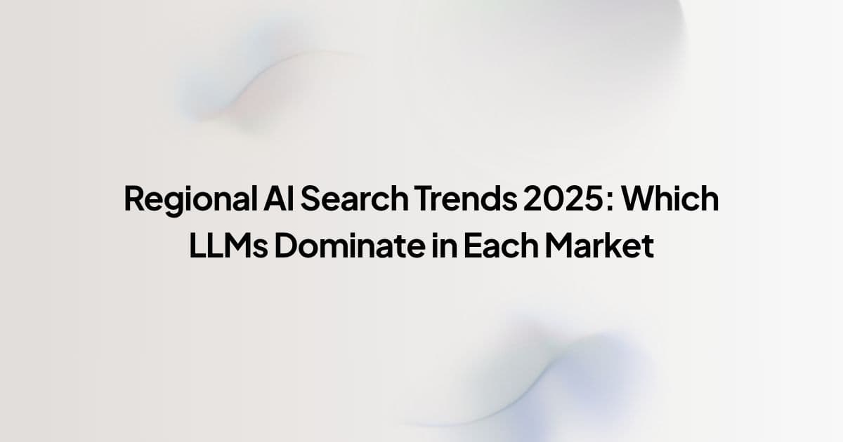 Regional AI Search Trends 2025: Which LLMs Dominate in Each Market