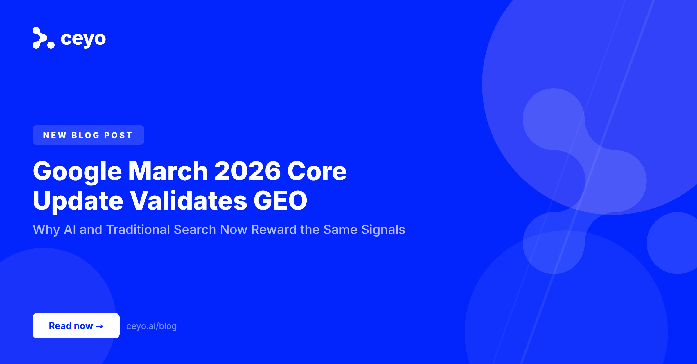 Google March 2026 Core Update Validates GEO: Why AI and Traditional Search Now Reward the Same Signals